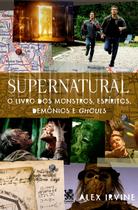 Livro - Supernatural: Livro dos Monstros, Espíritos, Demônio e Ghouls Livro - Supernatural: Livro dos Monstros, Espíritos, Demônio e Ghouls