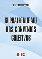 Livro Supralegalidade dos Convenios Coletivos Livro Supralegalidade dos Convenios Coletivos