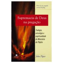 Livro: Supremacia de Deus na Pregação John Piper - SHEDD