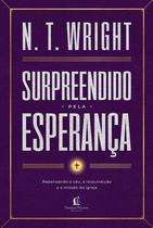 Livro - Surpreendido pela esperança: Repensando o céu, a ressurreição e a missão da igreja