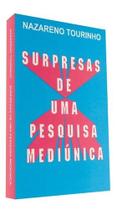 Livro - Surpresas De Uma Pesquisa Mediúnica - Nazareno Tourinho - Casa Editora O Clarim