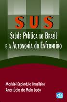 Livro - SUS - Saúde Pública no Brasil e a Autonomia do Enfermeiro - Brasileiro - AB