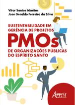Livro - Sustentabilidade em Gerência de Projetos: PMOs de Organizações Públicas do Espírito Santo