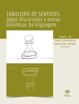 Livro - Tabuleiro De Sentidos - Jogos Discursivos E Outras Dinamicas Da Linguagem - Vol. 04