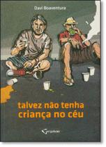 Livro Talvez não Tenha Criança no Céu - Aventuras rebeldes e perigosas de um adolescente questionador. - Editora Virgiliae