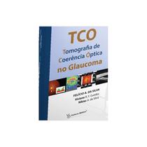 Livro - TCO - Tomografia de Coerência Óptica no Glaucoma - Silva - Cultura Médica
