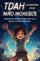 Livro TDAH LA AVENTURA DE UN NIÑO INCREÍBLE: Grandes histórias Livro TDAH LA AVENTURA DE UN NIÑO INCREÍBLE: Grandes histórias