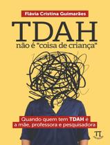 Livro - Tdah Nao E Coisa De Crianca” Quando Quem Tem Tdah E A Mae, Professora E Pesquisadora Livro - Tdah Nao E Coisa De Crianca” Quando Quem Tem Tdah E A Mae, Professora E Pesquisadora