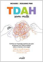Livro - TDAH SEM MITOS: Conheça as 10 grandes mentiras nas quais as pessoas com TDAH acreditam sobre si mesmas e vire o jogo! Livro - TDAH SEM MITOS: Conheça as 10 grandes mentiras nas quais as pessoas com TDAH acreditam sobre si mesmas e vire o jogo!