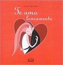 Livro - Te amo loucamente Livro - Te amo loucamente