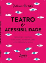 Livro - Teatro e Acessibilidade: Mediações e Práticas com Atores e Espectadores com Deficiência Visual