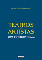 Livro - TEATROS E ARTISTAS COM DEFICIÊNCIA VISUAL Livro - TEATROS E ARTISTAS COM DEFICIÊNCIA VISUAL
