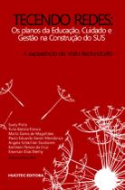 Livro - Tecendo redes: Os planos da educação, cuidado e gestão na construção do sus: A experiência de Volta Redonda (RJ) Livro - Tecendo redes: Os planos da educação, cuidado e gestão na construção do sus: A experiência de Volta Redonda (RJ)
