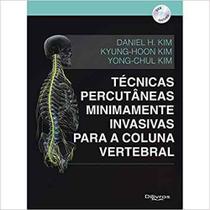 Livro - Técnica Percutâneas Minimamente Invasivas para Coluna Vertebral - Kim - Dilivros -