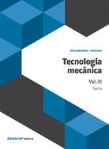 Livro - Tecnologia mecânica volume III: Teoria