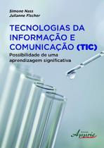 Livro - Tecnologias da informação e comunicação (tic): possibilidade de uma aprendizagem significativa