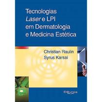 Livro - Tecnologias Laser e LIP em Dermatologia e Medicina Estética - Raulin - DiLivros