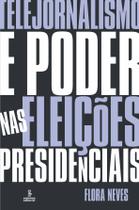 Livro - Telejornalismo e poder nas eleições presidenciais