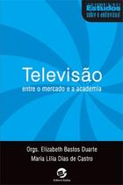 Livro - Televisão entre o mercado e a academia Livro - Televisão entre o mercado e a academia