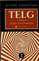 Livro - TELG: A Teoria da Energia Livre Generalizada Livro - TELG: A Teoria da Energia Livre Generalizada