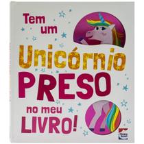 Livro - Tem um Unicórnio Preso no meu Livro!