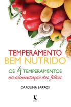 Livro - Temperamento Bem Nutrido - os 4 Temperamentos na Alimentação dos Filhos Livro - Temperamento Bem Nutrido - os 4 Temperamentos na Alimentação dos Filhos
