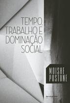 Livro - Tempo, trabalho e dominação social Livro - Tempo, trabalho e dominação social