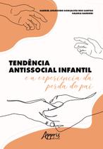 Livro - Tendência Antissocial Infantil e a Experiência da Perda do Pai