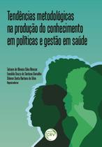 Livro - Tendências metodológicas na produção do conhecimento em políticas e gestão em saúde
