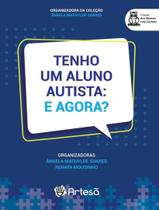 Livro - Tenho Um Aluno Autista - E Agora - ARTESA EDITORA Livro - Tenho Um Aluno Autista - E Agora - ARTESA EDITORA