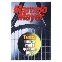Livro Tênis Muito Mais Que Um Jogo - Marcelo Meyer Livro Tênis Muito Mais Que Um Jogo - Marcelo Meyer
