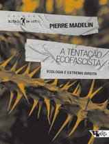 Livro - Tentacao Ecofascista - Ecologia E Extrema Direita, A Livro - Tentacao Ecofascista - Ecologia E Extrema Direita, A