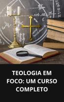 Livro Teologia em Foco Um Curso Completo Livro Teologia em Foco Um Curso Completo