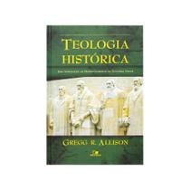 Livro: Teologia Histórica Gregg R. Allison