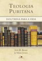 Livro Teologia Puritana Doutrina Para A Vida Joel R. Beeke Mark Jones