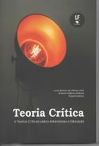 Livro - Teoria Crítica e Teorias Críticas Latino-Americanas e Educação Livro - Teoria Crítica e Teorias Críticas Latino-Americanas e Educação