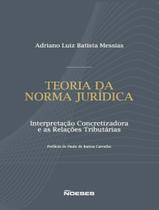 Livro - Teoria Da Norma Juridica - Interpretacao Concretizadora E As Relacoes Tributarias