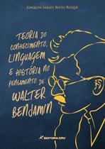 Livro - Teoria do conhecimento, linguagem e história no pensamento de walter benjamin