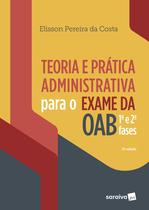 Livro - Teoria e prática administrativa para Exame da OAB : 1ª e 2ª fases - 2ª edição de 2019 Livro - Teoria e prática administrativa para Exame da OAB : 1ª e 2ª fases - 2ª edição de 2019
