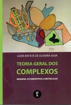 Livro - Teoria geral dos complexos: imagens, estereótipos e obstáculos Livro - Teoria geral dos complexos: imagens, estereótipos e obstáculos