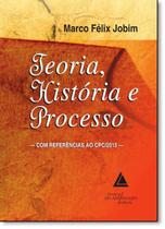 Livro - Teoria, História e Processo - Com Referências ao Cpc/2015 - Jobim - Livraria do Advogado
