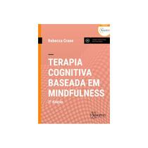 Livro Terapia Cognitiva Baseada em Mindfulness - Crane - Sinopsys