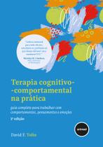 Livro - Terapia Cognitivo-comportamental na Prática - 2.ed. Livro - Terapia Cognitivo-comportamental na Prática - 2.ed.