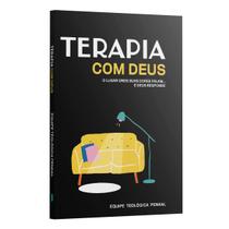 Livro - Terapia com Deus O lugar onde suas dores falam... e Deus responde - Equipe Teológica Penkal