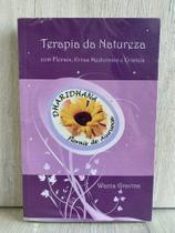 Livro: Terapia da Natureza - com Florais, Ervas Medicinais e Cristais