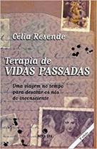 Livro Terapia de Vidas Passadas - Célia Resende Livro Terapia de Vidas Passadas - Célia Resende
