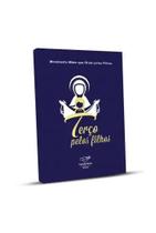 Livro Terço Pelos Filhos - Movimento Mães Que Oram Pelos Filhos - Canção nova