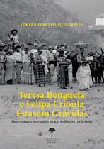Livro - Teresa Benguela e Felipa Crioula Estavam Grávidas Livro - Teresa Benguela e Felipa Crioula Estavam Grávidas