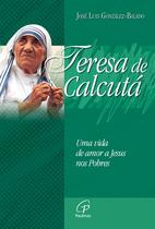 Livro - Teresa de Calcutá uma vida de amor a Jesus nos pobres Livro - Teresa de Calcutá uma vida de amor a Jesus nos pobres