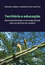 Livro - Território e educação: desconstruindo a invisibilidade dos sujeitos do campo Livro - Território e educação: desconstruindo a invisibilidade dos sujeitos do campo